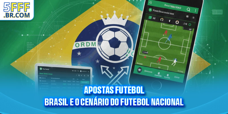 Apostas Futebol Brasil E O Cenário Do Futebol Nacional