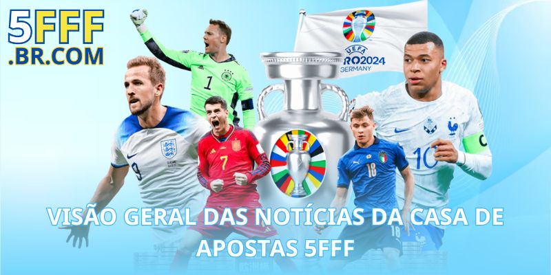 Visão Geral das Notícias da Casa de Apostas 5FFF