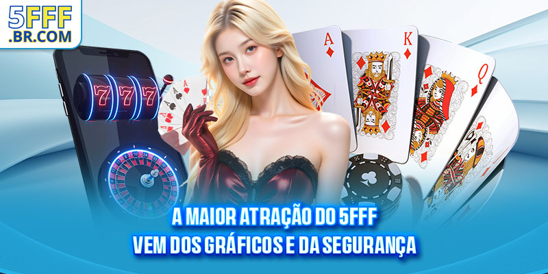 A maior atração do 5FFF vem dos gráficos e da segurança