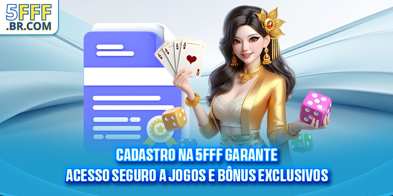 Cadastro na 5FFF garante acesso seguro a jogos e bônus exclusivos