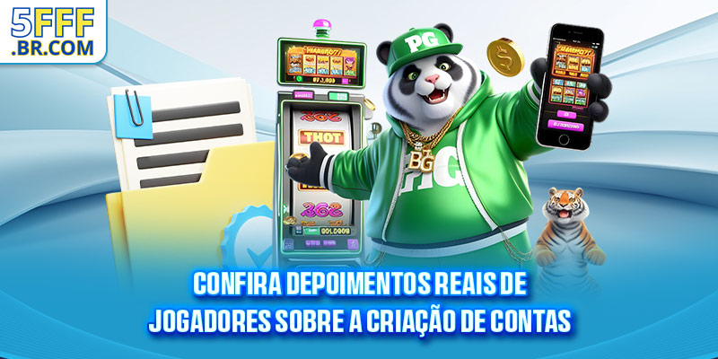 Confira depoimentos reais de jogadores sobre a criação de contas