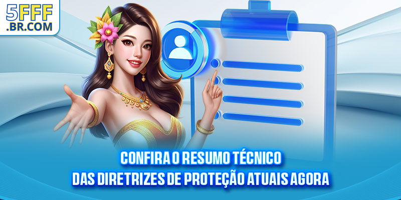 Confira o resumo técnico das diretrizes de proteção atuais agora