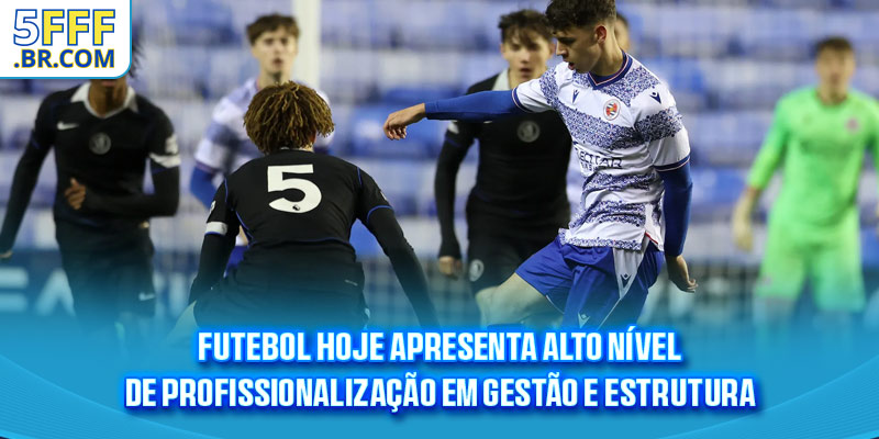 Futebol hoje apresenta alto nível de profissionalização em gestão e estrutura