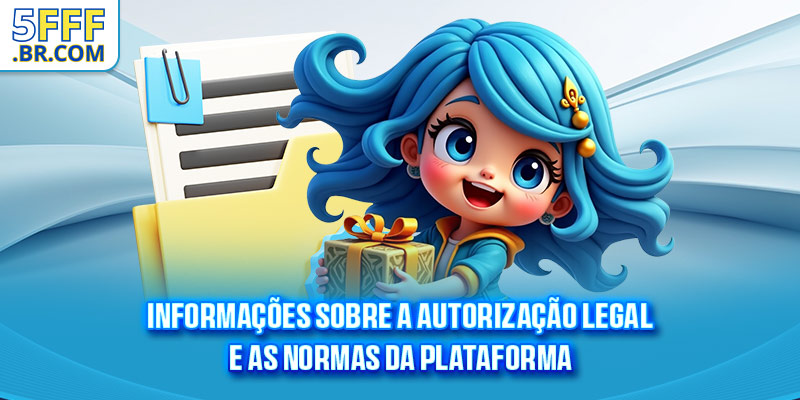 Informações sobre a autorização legal e as normas da plataforma