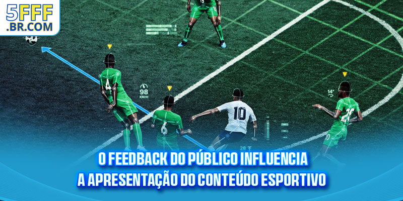 O feedback do público influencia a apresentação do conteúdo esportivo