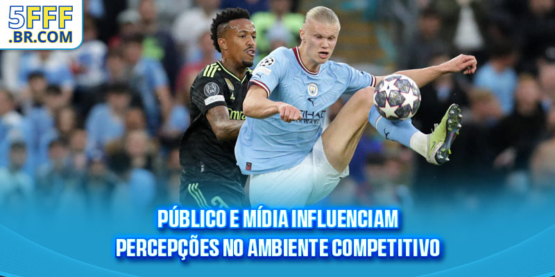 Público e mídia influenciam percepções no ambiente competitivo